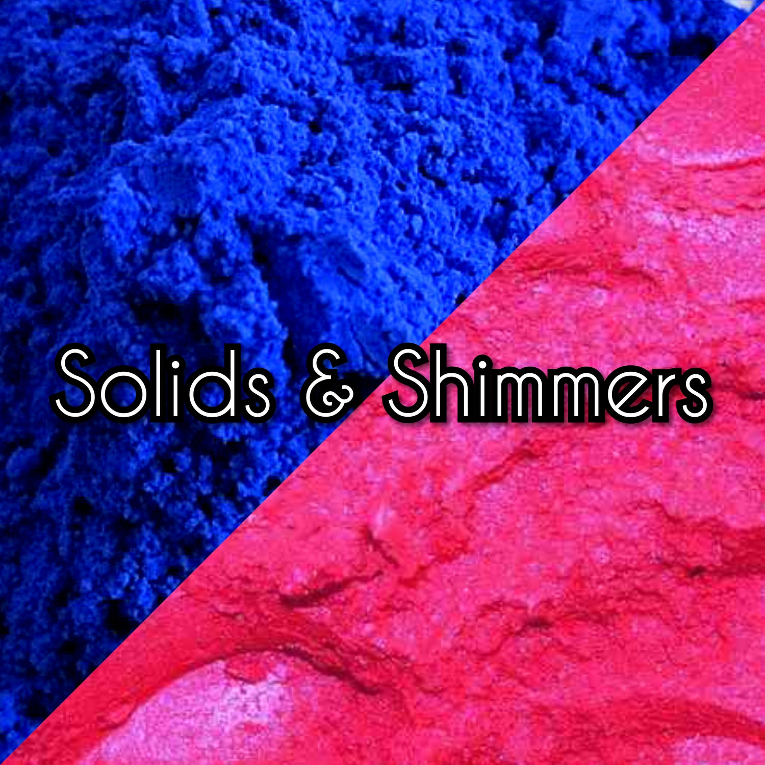 SOLIDS/SHIMMERS