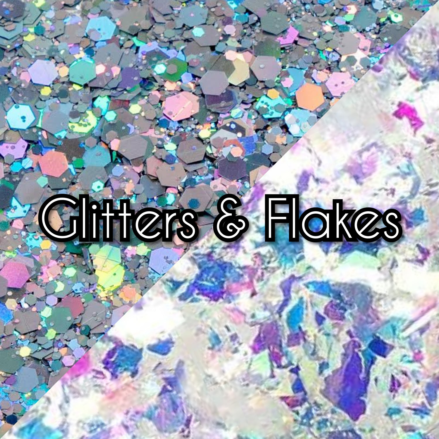 GLITTERS/FLAKES